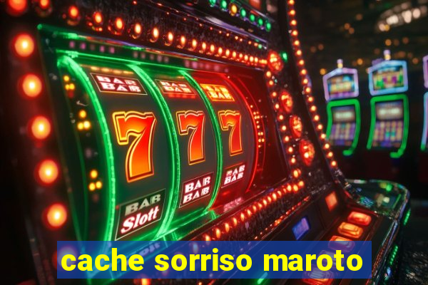 cache sorriso maroto